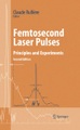 Springer Berlin,Springer New York,Springer, Femtosecond Laser Pulses: Principles and Experiments
