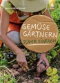 Gemüse Gärtnern super einfach
