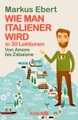 Wie man Italiener wird in 30 Lektionen. Come diventare italiano in 30 lezioni