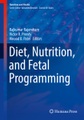 Diet, Nutrition, and Fetal Programming