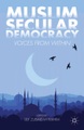 Springer Palgrave Macmillan,Palgrave Macmillan US,Macmillan Education, Muslim Secular Democracy: Voices from Within
