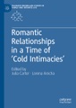 Springer Berlin,Springer International Publishing,Palgrave Macmillan, Romantic Relationships in a Time of 'Cold Intimacies'