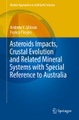 undefined, Asteroids Impacts, Crustal Evolution and Related Mineral Systems with Special Reference to Australia