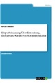 GRIN Verlag, Körperbehaarung. Über Entstehung, Einfluss und Wandel von Schönheitsidealen