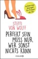 Perfekt sein muss nur, wer sonst nichts kann