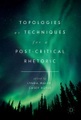 Topologies as Techniques for a Post-Critical Rhetoric
