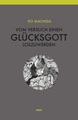 Vom Versuch, einen Glücksgott loszuwerden