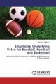 Situational Underlying Value for Baseball, Football and Basketball