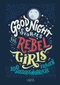 Good Night Stories for Rebel Girls. Bd.1