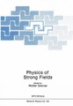 Springer, Berlin, Physics of Strong Fields