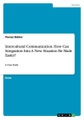 GRIN Verlag, Intercultural Communication. How Can Integration Into A New Situation Be Made Easier?: A Case Study