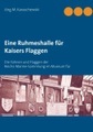 Eine Ruhmeshalle für Kaisers Flaggen: Die Fahnen und Flaggen der Reichs-Marine-Sammlung im Museum fü