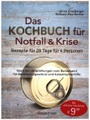 undefined, Das Kochbuch für Notfall und Krise - Rezepte für 28 Tage für 4 Personen. 3 Mahlzeiten und 1 Snack pro Tag.