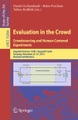 Evaluation in the Crowd. Crowdsourcing and Human-Centered Experiments