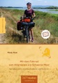 Mit dem Fahrrad vom Atlantik bis ans Schwarze Meer - Auf Glückssuche zwischen Frankreich und Rumänien