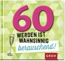 undefined, 60 werden ist wahnsinnig berauschend!
