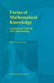 Forms of Mathematical Knowledge: Learning and Teaching with Understanding