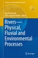 undefined, Rivers - Physical, Fluvial and Environmental Processes