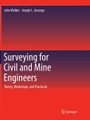 Springer Berlin,Springer, Surveying for Civil and Mine Engineers: Theory, Workshops, and Practicals