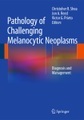 Pathology of Challenging Melanocytic Neoplasms