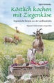 Köstlich kochen mit Ziegenkäse