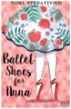 undefined, Ballet Shoes For Anna