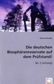 Die deutschen Biosphärenreservate auf dem Prüfstand!. Bd.2 (Anhang)